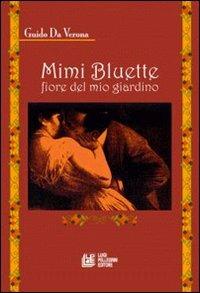 Mimi Bluette fiore del mio giardino - Guido Da Verona - Libro Pellegrini 2007 | Libraccio.it