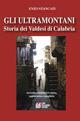 Gli ultramontani. Storia dei valdesi di Calabria