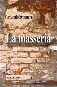 La masseria - Fortunato Seminara - Libro Pellegrini 2009, Opera omnia | Libraccio.it