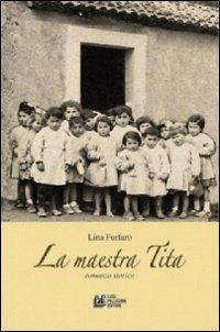 La maestra Tita - Lina Furfaro - Libro Pellegrini 2009 | Libraccio.it