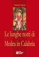 Le lunghe notti di Medea in Calabria - Caterina Capponi - Libro Pellegrini 2009 | Libraccio.it