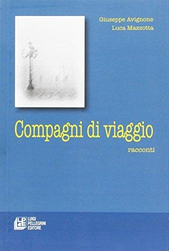 Compagni di viaggio - Giuseppe Avignone, Luca Mazzotta - Libro Pellegrini 2009 | Libraccio.it