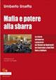 Mafia e potere alla sbarra. La storia attraverso i processi: da Vizzini ad Andreotti da Contrada a Dell'Utri fino a Cuffaro - Umberto Ursetta - Libro Pellegrini 2010, Mafie | Libraccio.it