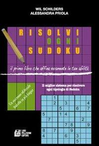Risolvi ogni sudoku - Wil Schilders, Alessandra Priola - Libro Pellegrini 2010 | Libraccio.it