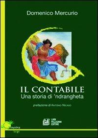 Il contabile. Una storia di 'ndrangheta - Domenico Mercurio - Libro Pellegrini 2010, La ginestra. Large | Libraccio.it