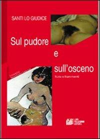 Sul pudore e sull'osceno - Santi Lo Giudice - Libro Pellegrini 2011, Interstizi | Libraccio.it