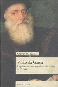 Vasco da Gama e la prima circumnavigazione dell'Africa (1497-1499) - Carmen M. Radulet - Libro Diabasis 2005, Passages. L'albero del cadirà | Libraccio.it
