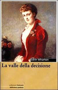 La valle della decisione - Edith Wharton - Libro Diabasis 2005, Il Pomerio. Biblioteca padana | Libraccio.it