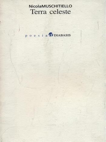Terra celeste - Nicola Muschitiello - Libro Diabasis 2005 | Libraccio.it