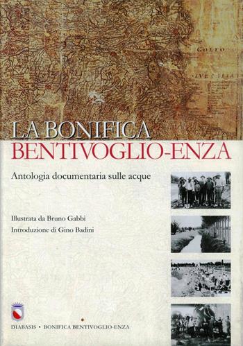 La bonifica Bentivoglio-Enza. Antologia documentaria sulle acque - Bruno Gabbi - Libro Diabasis 2005 | Libraccio.it