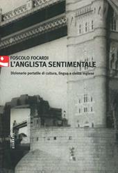 L'anglista sentimentale. Dizionario portatile di cultura, lingua e civiltà inglese