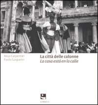 La città delle colonne-La casa está en la calle - Alejo Carpentier, Paolo Gasparini - Libro Diabasis 2005, Le soglie | Libraccio.it