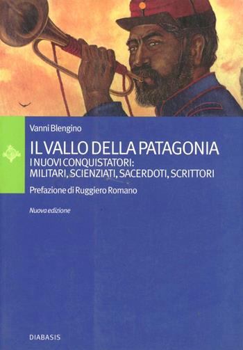 Il vallo della Patagonia. I nuovi conquistatori: militari, scienziati, sacerdoti, scrittori - Vanni Blengino - Libro Diabasis 2005, Passages. L'albero del cadirà | Libraccio.it