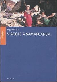 Viaggio a Samarcanda - Eugenio Turri - Libro Diabasis 2005, Passages. La carovana | Libraccio.it