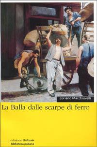 La balla dalle scarpe di ferro - Loriano Macchiavelli - Libro Diabasis 2005, Il Pomerio. Biblioteca padana | Libraccio.it