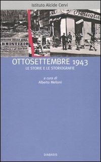 Ottosettembre 1943. Le storie e le storiografie  - Libro Diabasis 2005, I muri bianchi | Libraccio.it