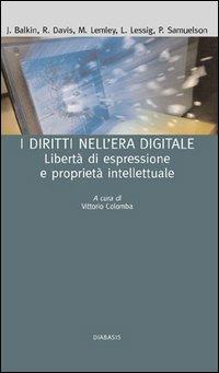 I diritti nell'era digitale. Libertà di espressione e proprietà intellettuale  - Libro Diabasis 2005, Bibl. cultura civ. Dei doveri e libertà | Libraccio.it