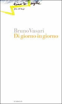 Di giorno in giorno - Bruno Vasari - Libro Diabasis 2005 | Libraccio.it