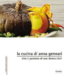 La cucina di Anna Gennari. Cibo e passione di una donna chef - Anna Gennari - Libro Diabasis 2005 | Libraccio.it