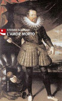 L'amor morto - Stefano Scansani - Libro Diabasis 2005, Al buon Corsiero | Libraccio.it