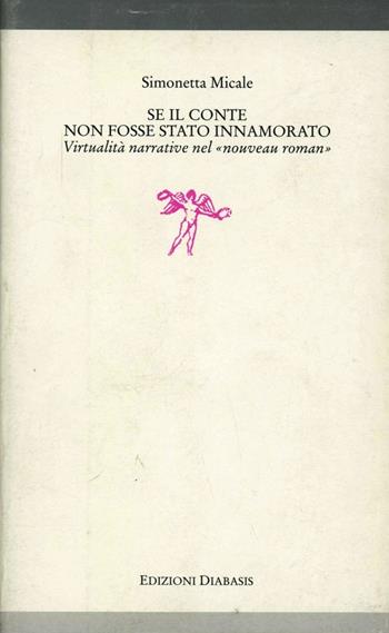 Se il conte non fosse stato innamorato - Simonetta Micale - Libro Diabasis 2005, Il castello di Atlante | Libraccio.it