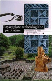 Passeggiate archeologiche piacentine. Da Piacenza a Veleia  - Libro Diabasis 2005, Belvedere. Guide | Libraccio.it