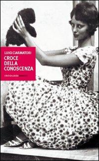 Croce della conoscenza - Luigi Ciarmatori - Libro Diabasis 2005, Stati di luogo | Libraccio.it