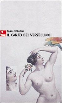 Il canto del verzellino - Tano Citeroni - Libro Diabasis 2005, Al buon Corsiero | Libraccio.it