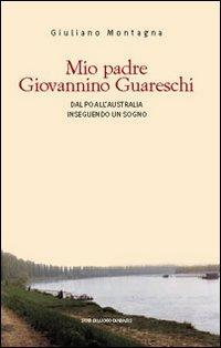 Mio padre Giovannino Guareschi - Giuliano Guareschi Montagna - Libro Diabasis 2005, Stati di luogo | Libraccio.it