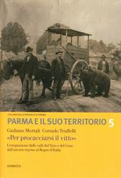 «Per procacciarsi il vitto». L'emigrazione dalle valli del Taro e del Ceno dall'ancien régime al Regno d'Italia