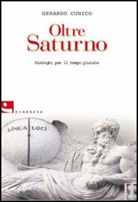 Oltre Saturno - Gerardo Cunico - Libro Diabasis 2006, L'albero dei limoni | Libraccio.it