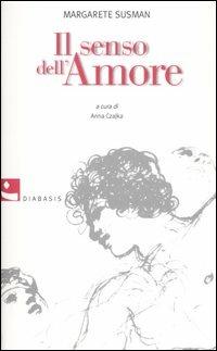 Il senso dell'amore - Margarete Susman - Libro Diabasis 2006, L'albero dei limoni | Libraccio.it