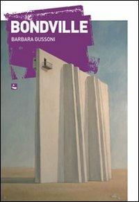 Bondville - Barbara Gussoni - Libro Diabasis 2007 | Libraccio.it