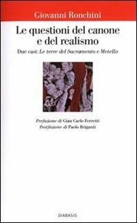 Le questioni del canone e del realismo. Due casi: «Le terre del Sacramento» e «Metello» - Giovanni Ronchini - Libro Diabasis 2007, Il castello di Atlante | Libraccio.it