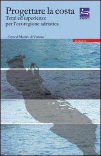 Progettare la costa. Temi ed esperienze per l'ecoregione adriatica  - Libro Diabasis 2007, Progetto Adriatico | Libraccio.it