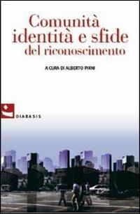 Comunità, identità e sfide del riconoscimento  - Libro Diabasis 2007, L'albero dei limoni | Libraccio.it