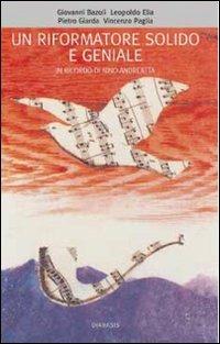 Un riformatore solido e geniale. In memoria di Beniamino Andreatta  - Libro Diabasis 2007, I muri bianchi | Libraccio.it