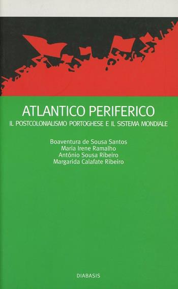 Atlantico periferico. Il postcolonialismo portoghese - Boaventura de Sousa Santos, M. Irene Ramalho, de Sousa Ribeiro - Libro Diabasis 2008, I muri bianchi | Libraccio.it