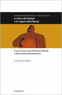 La forza dei bisogni e le ragioni della libertà. Il comunismo nella riflessione liberale e democratica del Novecento  - Libro Diabasis 2008, I muri bianchi | Libraccio.it