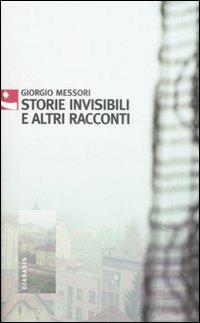Storie invisibili e altri racconti - Giorgio Messori - Libro Diabasis 2008, Al buon Corsiero | Libraccio.it