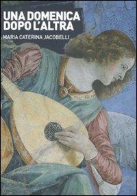 Una domenica dopo l'altra - M. Caterina Jacobelli - Libro Diabasis 2007 | Libraccio.it