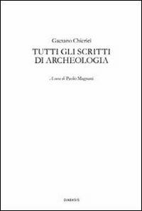Tutti gli scritti di archeologia - Gaetano Chierici - Libro Diabasis 2008, Montefalcone studium | Libraccio.it