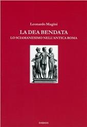 La dea bendata. Fortuna e lo sciamanesimo nell'antica Roma