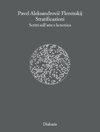 Stratificazioni - Pavel Aleksandrovic Florenskij - Libro Diabasis 2007, Spazio e tempo | Libraccio.it