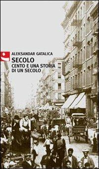 Secolo. Cento e una storia di un secolo - Aleksandar Gatalica - Libro Diabasis 2007, Al buon Corsiero | Libraccio.it