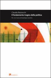 Il fondamento tragico della politica. Per una nuova antropologia socialista