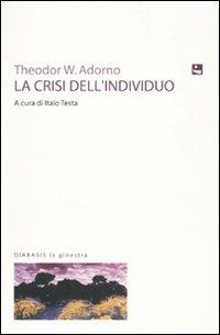 La crisi dell'individuo - Theodor W. Adorno - Libro Diabasis 2010, La ginestra | Libraccio.it