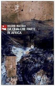 Da qualche parte in Africa - Helder Macedo - Libro Diabasis 2010, Al buon Corsiero | Libraccio.it