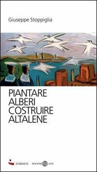 Piantare alberi, costruire altalene - Giuseppe Stoppiglia - Libro Diabasis 2010 | Libraccio.it