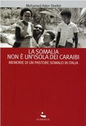 La Somalia non è un'isola dei Caraibi. Memorie di un pastore somalo in Italia